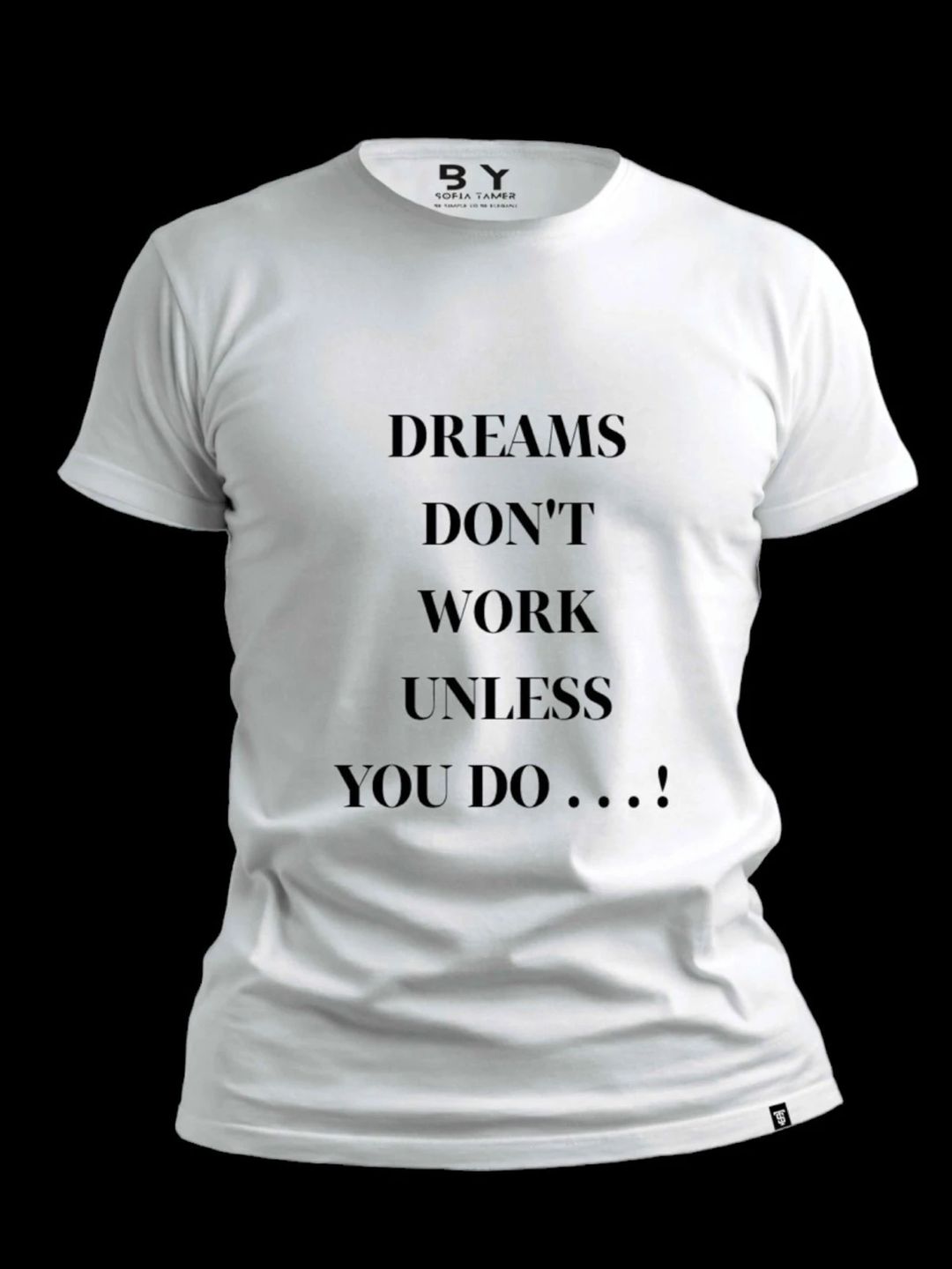 Dreams Don't Work Unless You Do Design T Shirt- White - 1