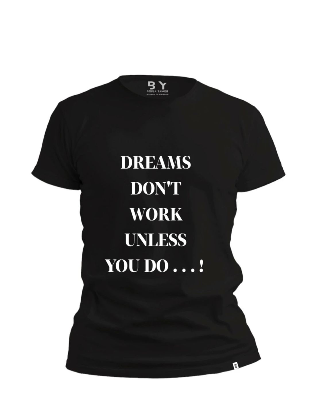 Dreams Don't Work Unless You Do Design T Shirt- Black - 1