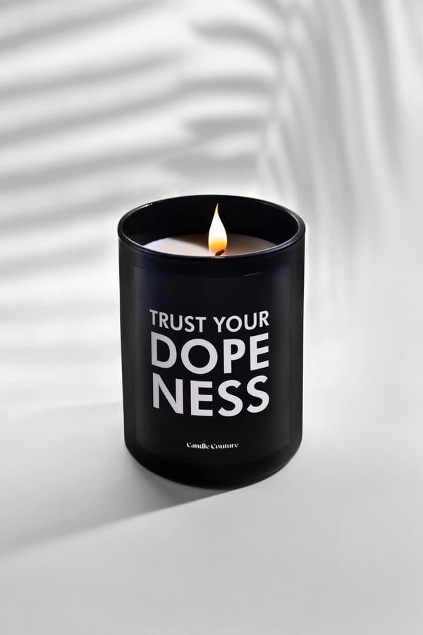 Trust Your Dopeness