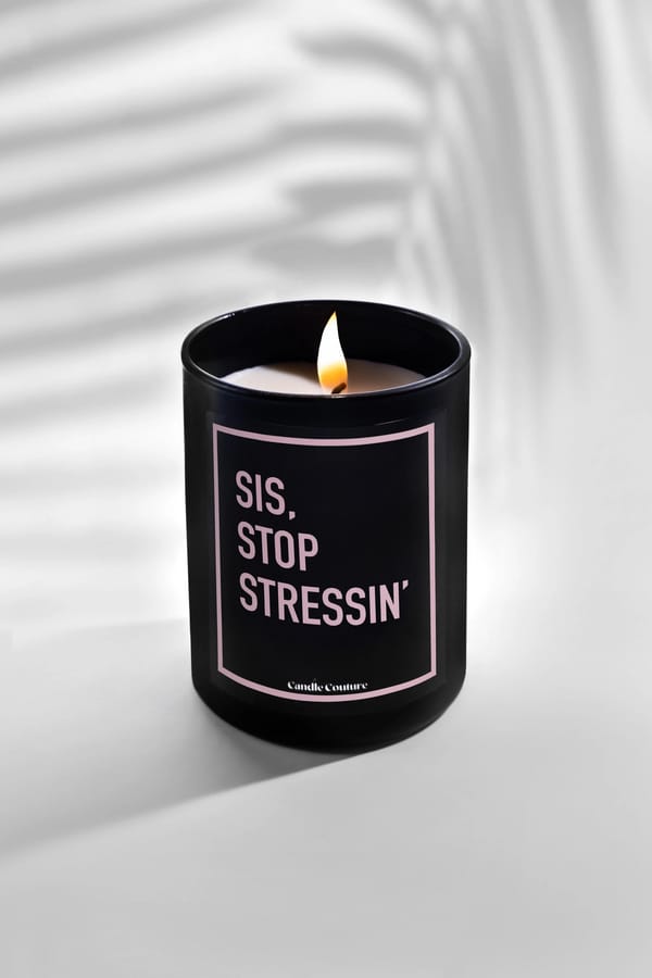 Sis, Stop Stressin'