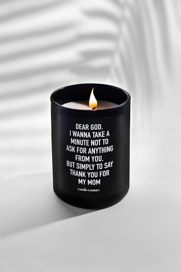 Dear God, I Wanna Take A Minute Not To Ask For Anything From You. But Simply To Say Thank You For My Mom